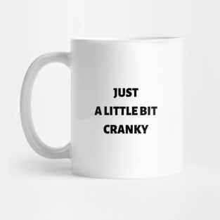 Just a little bit cranky Mug